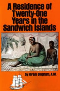 cover of the book Residence of Twenty-One Years in the Sandwich Islands: Of the Civil, Religious, and Political History of Those Islands