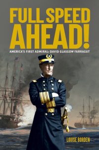 cover of the book Full Speed Ahead! America's First Admiral: David Glasgow Farragut.