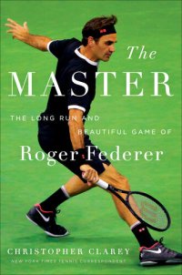 cover of the book The Master: The Long Run and Beautiful Game of Roger Federer