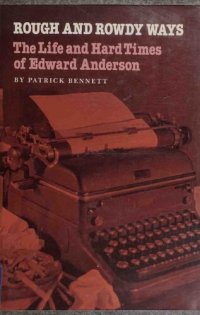 cover of the book Rough and Rowdy Ways: The Life and Hard Times of Edward Anderson