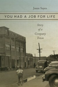 cover of the book You Had a Job for Life: Story of a Company Town