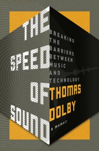 cover of the book The Speed of Sound: Breaking the Barriers Between Music and Technology: A Memoir