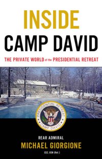 cover of the book Inside Camp David: The Private World of the Presidential Retreat