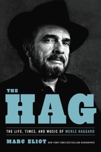 cover of the book The Hag : the life, times, and music of Merle Haggard