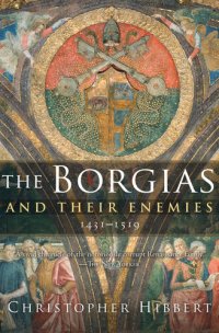 cover of the book The Borgias and Their Enemies: 1431–1519