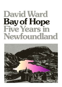 cover of the book Bay of hope : five years in Newfoundland