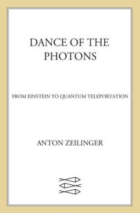 cover of the book Dance of the Photons: From Einstein to Quantum Teleportation