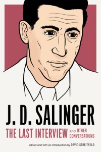 cover of the book J. D. Salinger: The Last Interview and Other Conversations