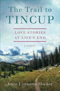 cover of the book The Trail to Tincup: Love Stories at Life's End