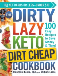 cover of the book The DIRTY, LAZY, KETO Dirt Cheap Cookbook: 100 Easy Recipes to Save Money  Time!