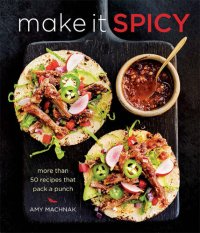 cover of the book Make It Spicy: More Than 50 Recipes That Pack a Punch