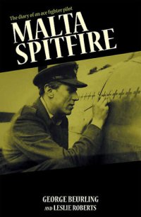 cover of the book Malta Spitfire: The Diary of an Ace Fighter Pilot