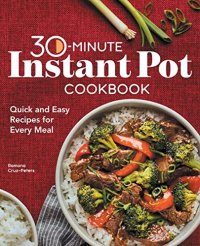 cover of the book 30-Minute Instant Pot Cookbook: Quick and Easy Recipes for Every Meal