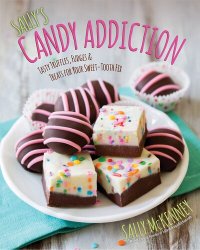 cover of the book Sally's Candy Addiction: Tasty Truffles, Fudges & Treats for Your Sweet-Tooth Fix (Volume 2) (Sally's Baking Addiction, 2)