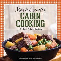 cover of the book North Country Cabin Cooking: 275 Quick & Easy Recipes