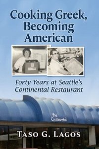 cover of the book Cooking Greek, Becoming American: Forty Years at Seattle's Continental Restaurant