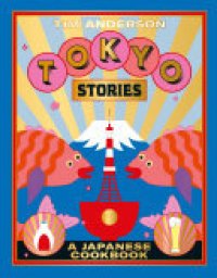 cover of the book Tokyo Stories: A Japanese Cookbook