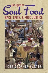 cover of the book The Spirit of Soul Food: Race, Faith, and Food Justice