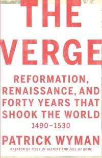 cover of the book The Verge: Reformation, Renaissance, and Forty Years that Shook the World