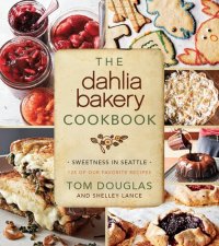 cover of the book The Dahlia Bakery Cookbook: Sweetness in Seattle