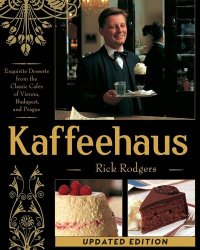 cover of the book Kaffeehaus: Exquisite Desserts from the Classic Cafes of Vienna, Budapest, and Prague Revised Edition