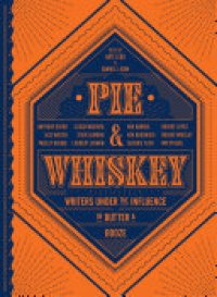 cover of the book Pie & Whiskey: Writers under the Influence of Butter & Booze