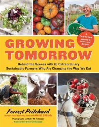 cover of the book Growing Tomorrow: Behind the Scenes with 18 Extraordinary Sustainable Farmers Who Are Changing the Way We Eat