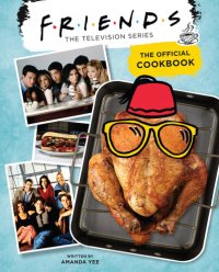 cover of the book Friends: The Official Cookbook (Friends TV Show, Friends Merchandise)