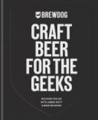 cover of the book BrewDog: Craft Beer for the Geeks: The masterclass, from exploring iconic beers to perfecting DIY brews