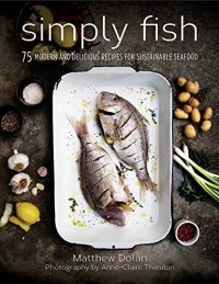 cover of the book Simply Fish: 75 Modern and Delicious Recipes for Sustainable Seafood