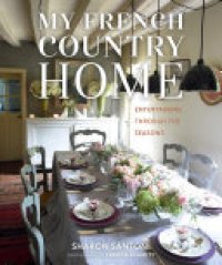 cover of the book My French Country Home: Entertaining Through the Seasons