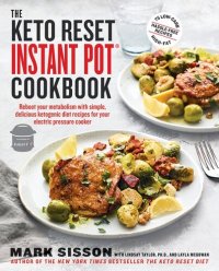 cover of the book The Keto Reset Instant Pot Cookbook: Reboot Your Metabolism with Simple, Delicious Ketogenic Diet Recipes for Your Electric Pressure Cooker: A Keto Diet Cookbook