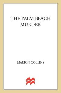 cover of the book The Palm Beach Murder: The True Story of a Millionaire, Marriage and Murder