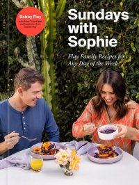 cover of the book Sundays with Sophie: Flay Family Recipes for Any Day of the Week: A Bobby Flay Cookbook