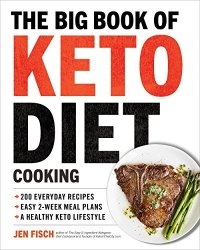 cover of the book The Big Book of Ketogenic Diet Cooking: 200 Everyday Recipes and Easy 2-Week Meal Plans for a Healthy Keto Lifestyle