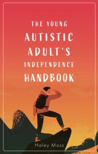 cover of the book The Young Autistic Adult's Independence Handbook