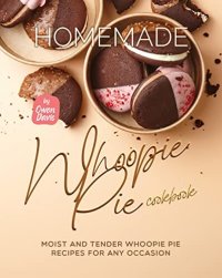 cover of the book Homemade Whoopie Pie Cookbook: Moist and Tender Whoopie Pie Recipes for Any Occasion