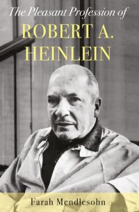 cover of the book The Pleasant Profession of Robert A. Heinlein