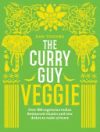 cover of the book The Curry Guy Veggie: Over 100 Vegetarian Indian Restaurant Classics and New Dishes to Make at Home