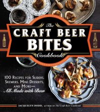 cover of the book The Craft Beer Bites Cookbook: 100 Recipes for Sliders, Skewers, Mini Desserts, and More--All Made with Beer