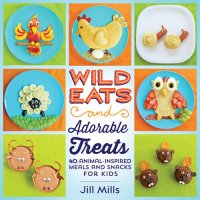 cover of the book Wild Eats and Adorable Treats: 40 Animal-Inspired Meals and Snacks for Kids