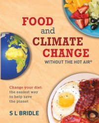 cover of the book Food and Climate Change without the hot air: Change your diet: the easiest way to help save the planet