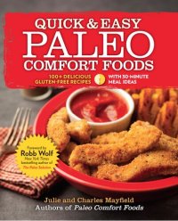 cover of the book Quick & Easy Paleo Comfort Foods: 100+ Delicious Gluten-Free Recipes