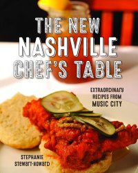 cover of the book The New Nashville Chef's Table: Extraordinary Recipes From Music City