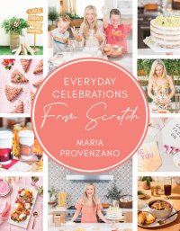 cover of the book Everyday Celebrations from Scratch