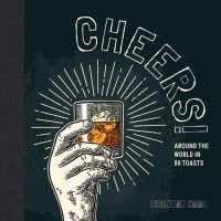 cover of the book Cheers!: Around the World in 80 Toasts