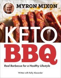 cover of the book Myron Mixon: Keto BBQ: Real Barbecue for a Healthy Lifestyle