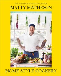 cover of the book Matty Matheson: Home Style Cookery