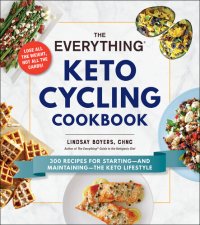 cover of the book The Everything Keto Cycling Cookbook: 300 Recipes for Starting--and Maintaining--the Keto Lifestyle