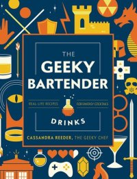 cover of the book The Geeky Chef: Drinks